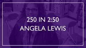250 in 2:50 - Angela Lewis